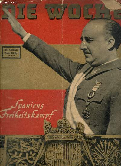 Die Woche (26 avril 1939) : Ein festtag fr das ganze volk / Ein stolzer tag unserer wehrmacht / Bildnisse / Ein Mann, ein Weib, ein Kind / Um was es ging ! / Warum France Kommen Musste /...