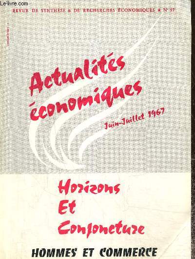 Horizons et Conjoncture, Hommes et Commerce - 15e anne, n97 (juin-juillet 1967) - Actualits conomiques : Critique du budget 1967 (Marcel Pellenc) / L'avenir de la rgion parisienne (Paul Delouvrier) / Formation et perfectionnement des cadres /...