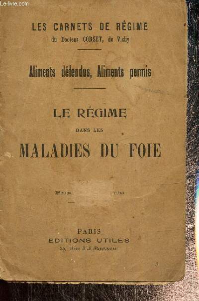 Aliments dfendus, aliments permis : Le rgime dans les maladies du foie (Collection 