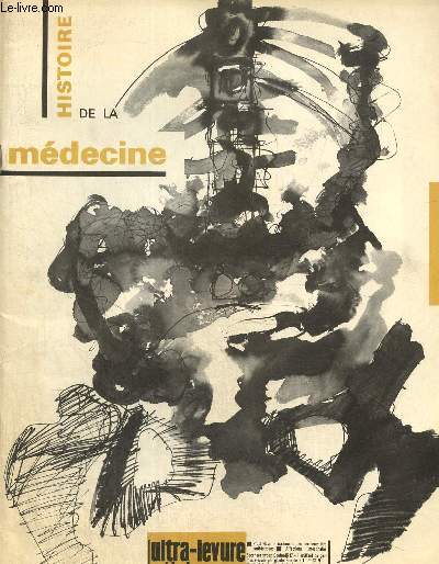 Histoire de la Médecine (décembre 1963) : La mort noire (H.S. Glasscheib) . Un ophtalmologue de génie, Jacques Daviel (Pierre Vallery-Radot) /...