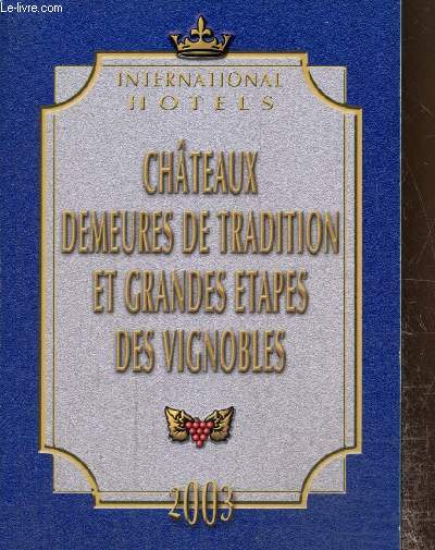 Chteaux, demeures de tradition et grandes tapes des vignobles - Guide 2003