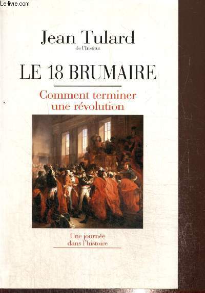 Le 18 Brumaire - Comment terminer une Rvolution (Collection 