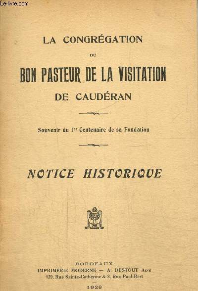 La Congrgation du Bon Pasteur de la Visitation de Caudran - Souvenir du 1er centenaire de sa Fondation - Notice historique