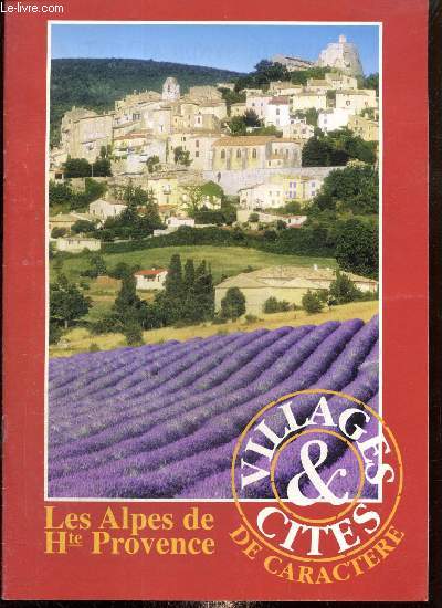 Les Alpes de Haute-Provence : Villages et Cits de caractre