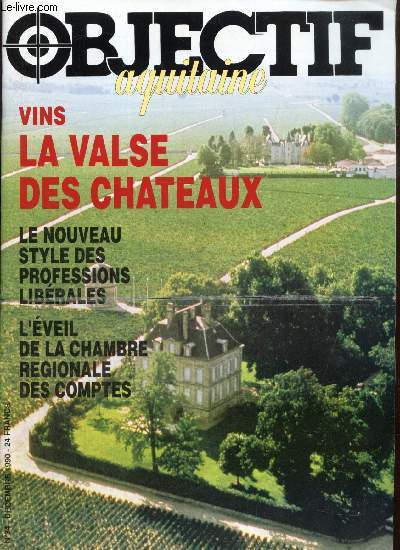 Objectif Aquitaine, n34 (dcembre 1990) : L'Aquitaine en bref / Les hommes et leur stratgie / Le pari flou d'Alain Affelou / Le Chat Bleu : rock around the Docks ! / Le nouveau style des professions librales / Vins : la valse des chteaux /...