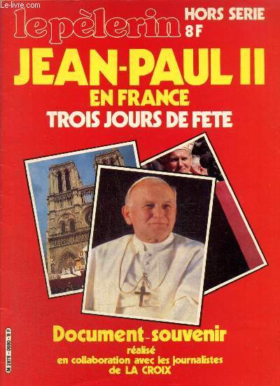 Le Plerin, hors-srie : Jean-Paul II en France, trois jours de fte / Des Champs-Elyses  la Concorde / A la chapelle de la Mdaille miraculeuses, rue du Bac / Les Polonais de France accueillent 