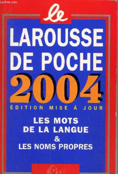 Le Larousse de poche 2004 - Les mots de la langue & les noms propres