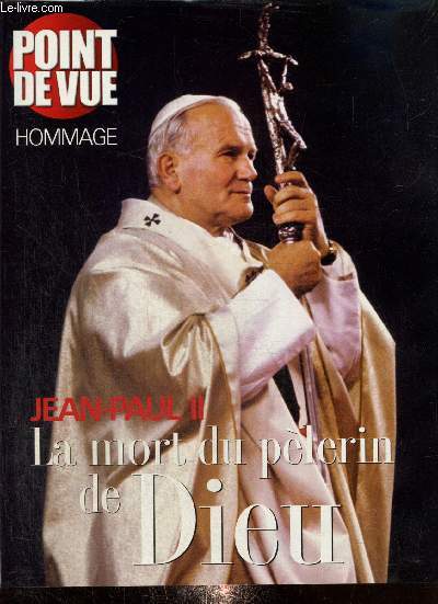 Point de vue : Hommage - Jean-Paul II, la mort du plerin de Dieu