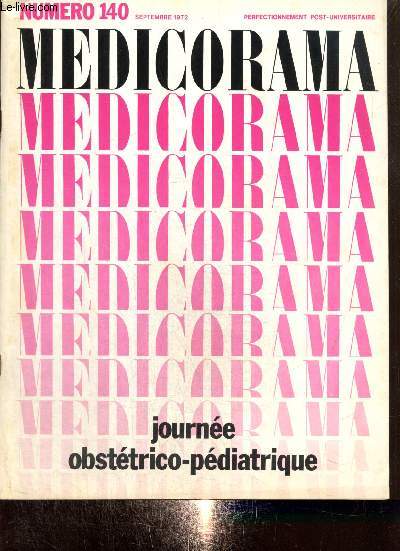 Medicorama, n140 (septembre 1972) : Journe obsttrico-pdiatrique (premire partie) : L'apprciation de la maturit foetale pendant la grossesse (Henrion R.) / Evaluation de l'ge foetal aprs la naissance (Saint-Anne Dargassies S.) /...