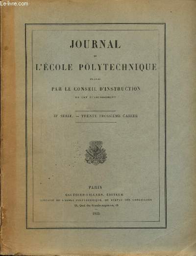 Journal de l'Ecole Polytechnique - IIe srie, 33e cahier : Action de l'tincelle lectrique sur le mthane sous faible pression (Pierre Montagne) / Sur l'intgrale de diffrentielle binme (abb Potron) / Dformation d'un anneau de rvolution (A. Thuloup)