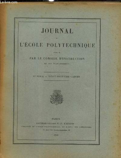 Journal de l'Ecole Polytechnique - IIe srie, 28e cahier : Notice sur les travaux et la vie d'Hugoniot (R. Liouville) / Thorie gnrale du choc dans les systmes matriels (Z. Horah) / Involutions avec un point cuspidal libre sur la courbe de base /...