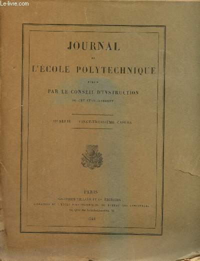 Journal de l'Ecole Polytechnique - IIe srie, 23e cahier : Congruences rectilignes qui sont en mme temps W et de Ribaucour (M. Vaulot) / Les nombres de Liouville normaux (Edmond Maillet) / Sur les principes de la balistique intrieure /...