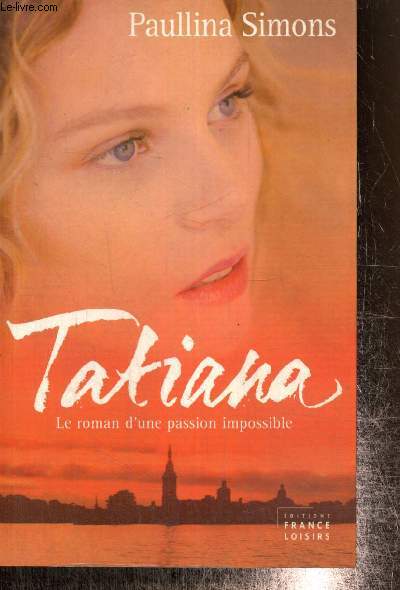 Tatiana - Le roman d'une passion impossible