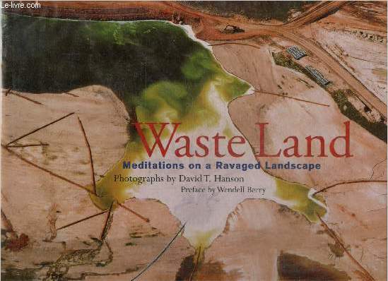 Waste Land - Meditations on a Ravaged Landscape