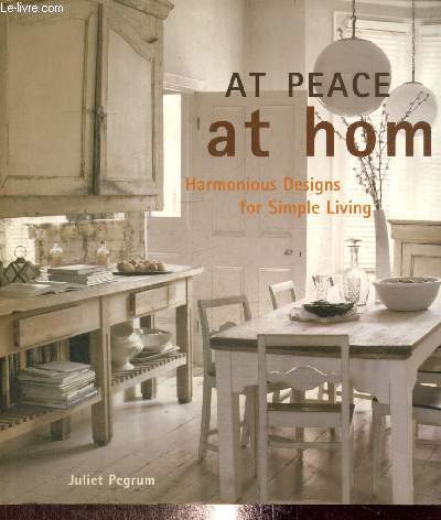 At peace at home - Harmonious Designs for Simple Living