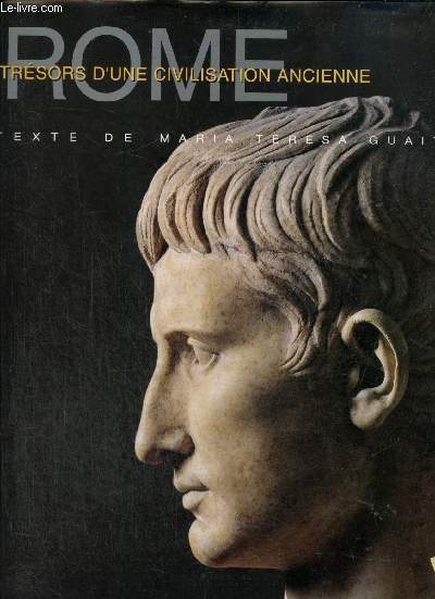 Rome - Trsors d'une civilisation ancienne