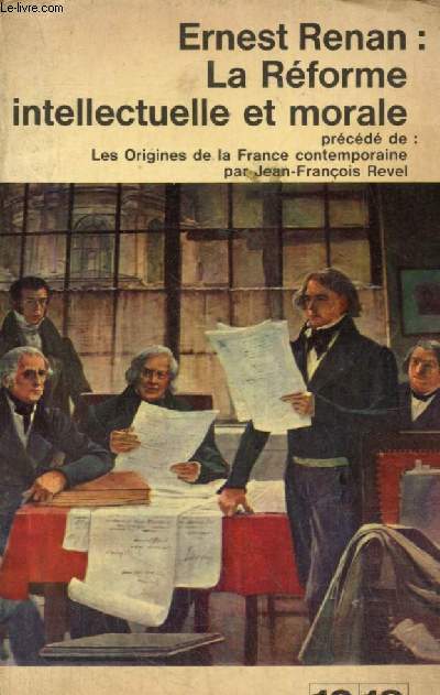 La Rforme intellectuelle et morale, prcd de Les Origines de la France contemporaine par Jean-Franois Revel (10/18, n361)