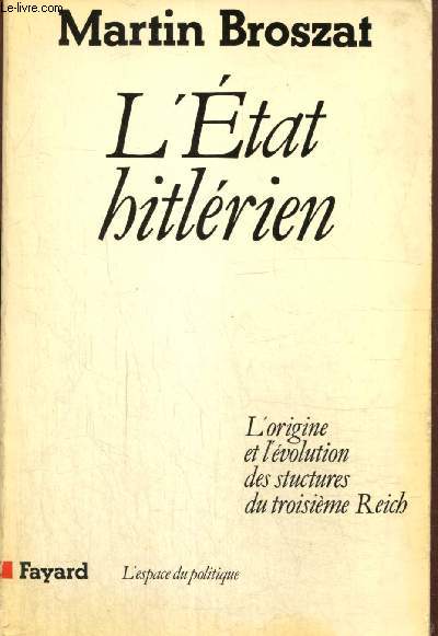 L'Etat hitlrien - L'origine et l'volution des structures du troisime Reich (Collection 