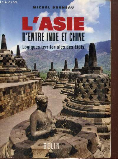 L'Asie d'entre Inde et Chine - Logiques territoriales des Etats (Collection 