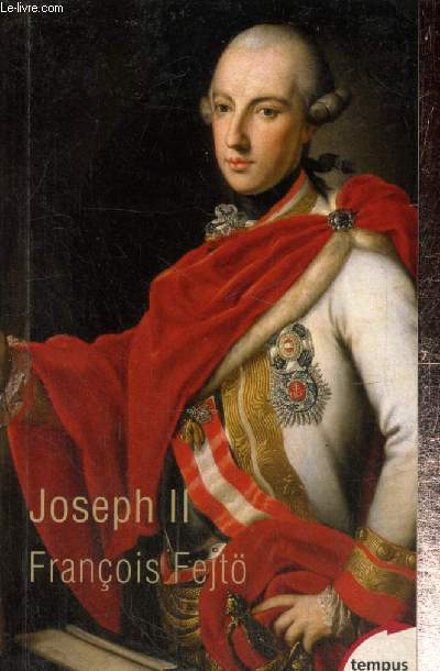 Joseph II - Un Habsbourg rvolutionnaire (Collection 
