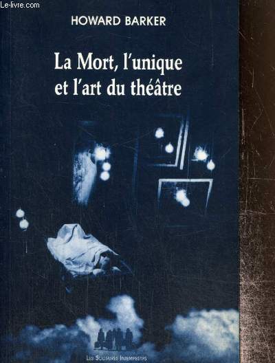 La Mort, l'unique et l'art du thtre