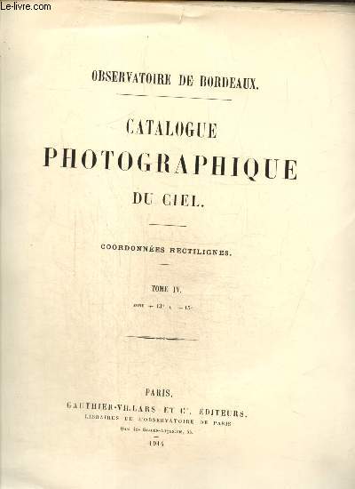 Catalogue photographique du ciel - Coordonnes rectilignes, tome IV : Zone +13  +15