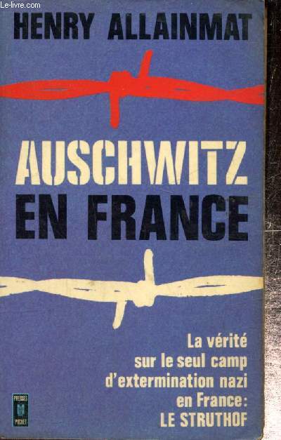 Auschwitz en France - La vérité sur le seul camp d'extermination nazi en France : le Struthof (Presses Pocket n°1245)