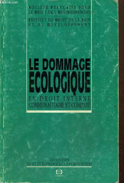 Le dommage cologique en droit interne communautaire et compar (Collection 