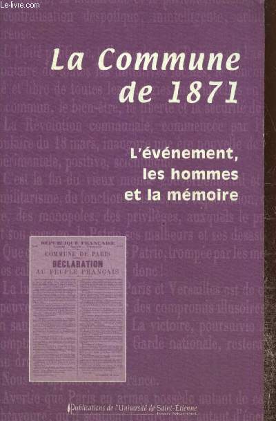 La Commune de 1871 : L'vnement, les hommes et la mmoire - Actes du colloque organis  Prcieux et Montbrison les 15 et 16 mars 2003