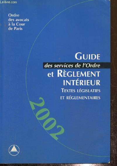 Guide des services de l'Ordre et Rglement intrieur - Textes lgislatifs et rglementaires