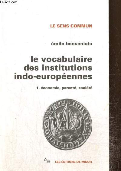 Le vocabulaire des institutions indo-europennes, tome I : Economie, parent, socit (Collection 