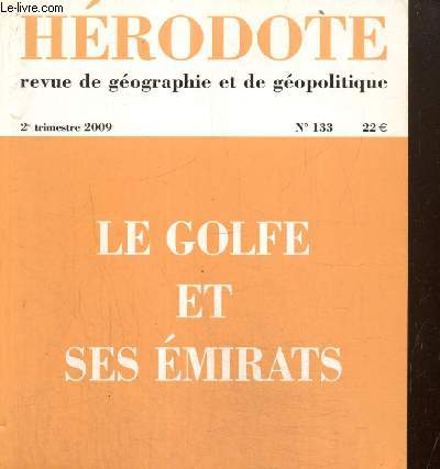 Hrodote, n133 (2e trimestre 2009) : Le Golfe et ses Emirats : Duba, utile ou futile ? (Marc Lavergne) / Les chiites de la province saoudienne du Hasa (David Rigoulet-Roze) / Les Emirats arabes unis et les Iraniens (Mahdi Saboori) /...