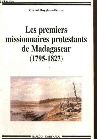 Les premiers missionnaires protestants de Madagascar (1795-1827) (Colelction 