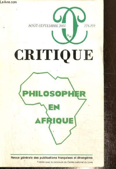 Critique, n771-772 (aot-septembre 2011) - Philosopher en Afrique : Logique de l'crit, logique de l'oral (Mamouss Diagne) / Pour une approche historique des sciences africaines (Yaov Akakpo) / Kwasi Wiredu et la question du nationalisme culturel /..