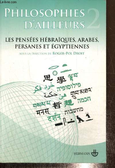 Philosophies d'ailleurs, tome II : Les penses hbraques, arabes, persanes et gyptiennes