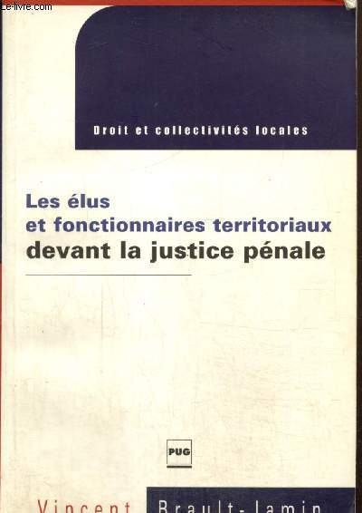 Les lus et fonctionnaires territoriaux devant la justice pnale (Collection 