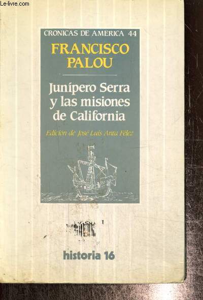 Cronicas de America, n44 : Junipero Serra y las misiones de California