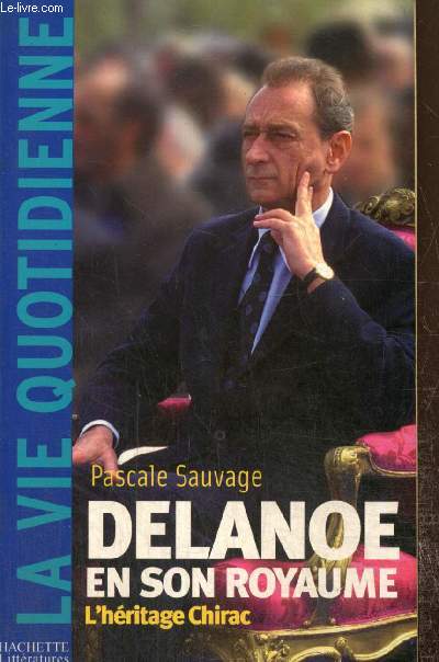 Delanoe en son royaume - L'hritage Chirac (Collection 