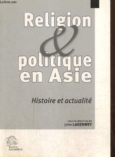 Religion & politique en Asie - Histoire et actualit