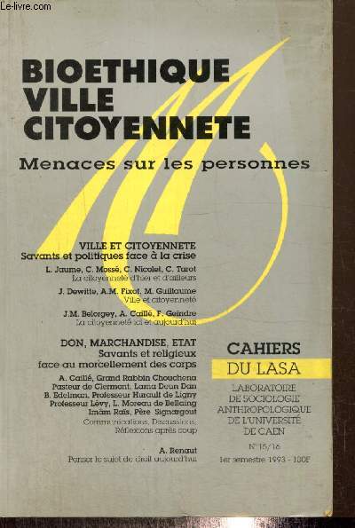 Cahiers du LASA, n15/16 (1er semestre 1993) - Biothique, ville citoyenne : Menaces sur les personnes - Les conceptions de la citoyennet sous la Rvolution (Lucien Jaume) / A la recherche des mdiations perdues (Jacques Dewitte) / ...