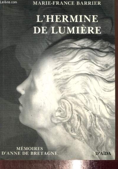 L'Hermine de Lumire - Mmoires d'Anne de Bretagne
