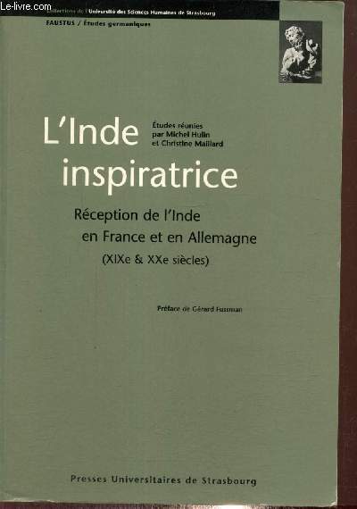 L'Inde inspiratrice - Rception de l'Inde en France et en Allemagne (XIX & XXe sicles) (Collection 