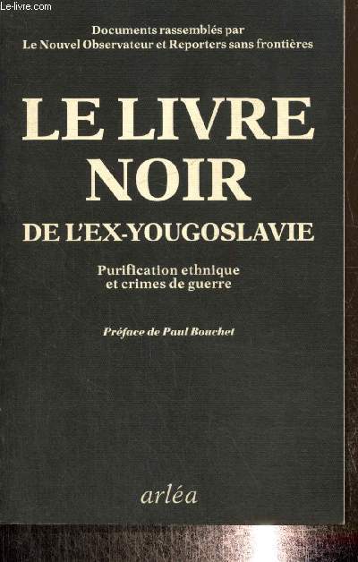 Le livre noir de l'ex-Yougoslavie - Purification ethnique et crimes de guerre