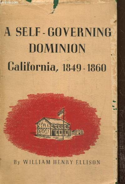A Self-governing Dominion - California, 1849-1860