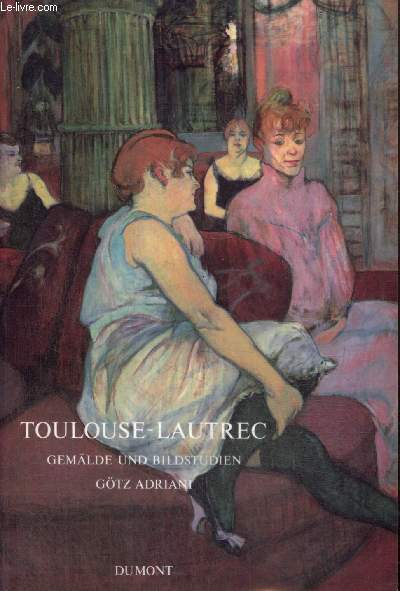 Toulouse-Lautrec - Gemlde und Bildstudien