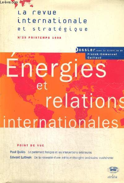 La revue internationale et stratgique, n29 (printemps 1998) - Energies et relations internationales - De la ncessit d'une politique trangre amricaine incohrente (Edward N. Luttwak) / Scurit alimentaire et libralisation en Afrique de l'Ouest /..