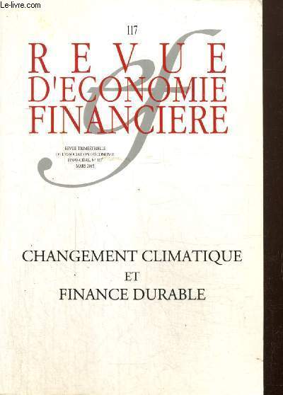 Revue d'conomie financire, n117 (mars 2015) - Changement climatique et finance durable - Exposition aux risques naturels et marchs immobiliers (Amlie Mauroux) / Elargir le champ de l'analyse du risque de crdit (Bob Buhr) / ...