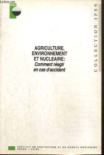 Agriculture, environnement et nuclaire : comment ragir en cas d'accident (Collection IPSN)