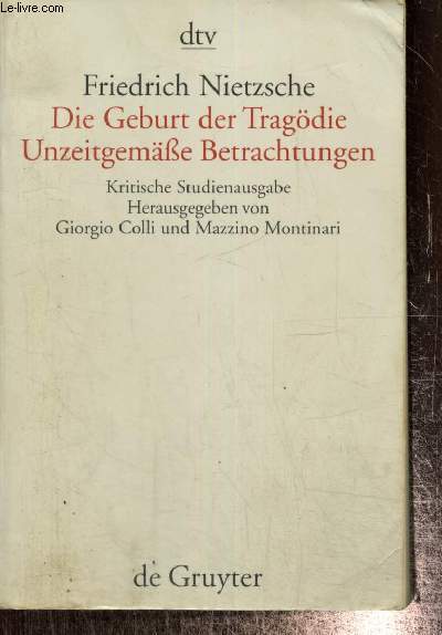 Die Geburt der Tragdie - Unzeitgemsse Betrachtungen I-IV - Nachgelassene Schriften 1870-1873