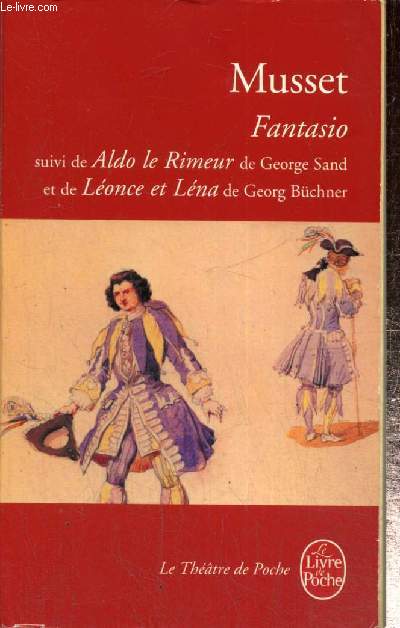 Fantasio, suivi de Aldo le Rimeur de George Sand et de Lonce et Lna de Georg Bchner (Livre de Poche n9729)